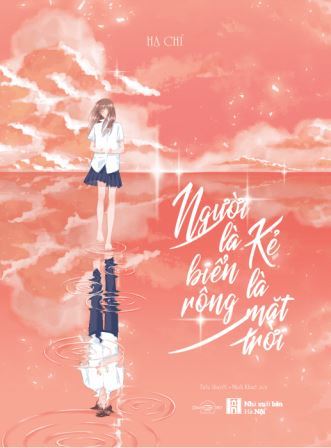 REVIEW: NGƯỜI LÀ BIỂN RỘNG, KẺ LÀ MẶT TRỜI - HẠ CHÍ