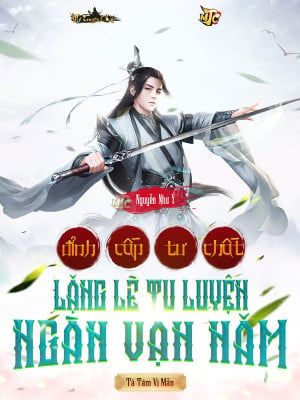 Sơ lược Đỉnh Cấp Tư Chất, Lặng Lẽ Tu Luyện Ngàn Vạn Năm