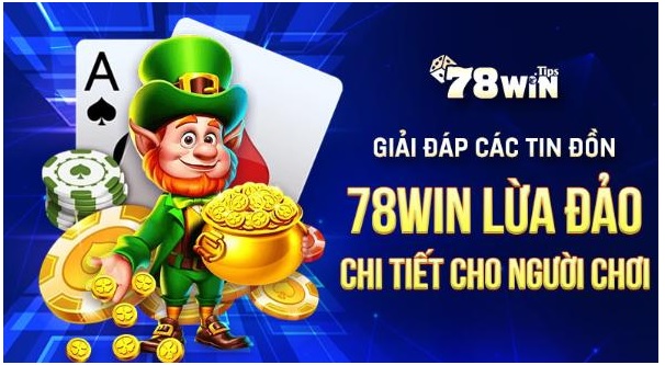 Giải Mã Các Tin Đồn Lừa Đảo Liên Quan Đến Nhà Cái 78win