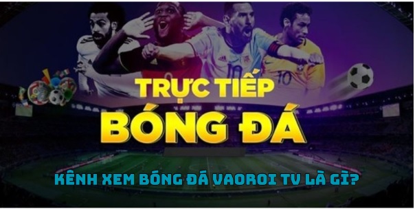 Xem bóng đá Vaoroi TV miễn phí không chặn tại vaoroi.today