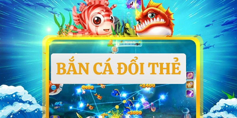 Bắn Cá Đổi Thẻ: Khám Phá Bí Ẩn Dưới Đại Dương Cùng Jun88