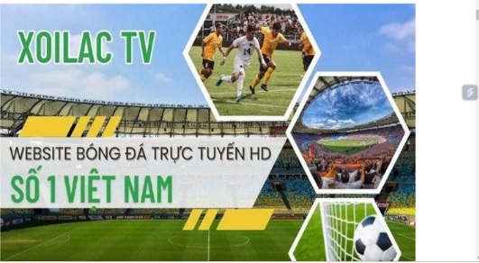 Xoilac TV - Địa chỉ xem bóng đá trực tuyến số 1 Việt Nam