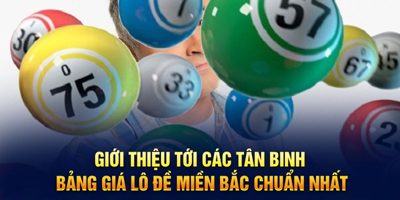 Tìm Hiểu Bảng Giá Lô Đề Miền Bắc Chi Tiết Từ A Đến Z