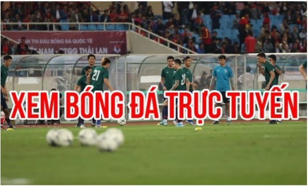 Xem bóng đá trực tuyến - Trải nghiệm giải trí mọi lúc mọi nơi