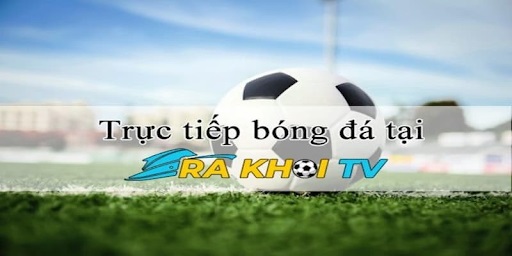 Khám phá RakhoiTV - đầu mối bóng đá nhanh [rakhoi-tv.info]