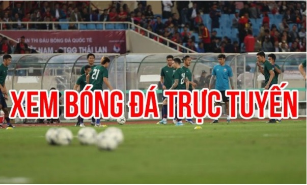 Xem bóng đá trực tuyến là lựa chọn hàng đầu của tín đồ túc cầu