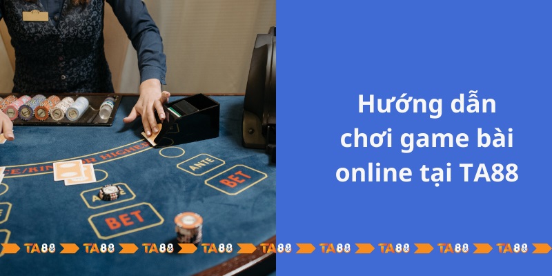 Giải trí đỉnh cao cùng thế giới game bài ta88