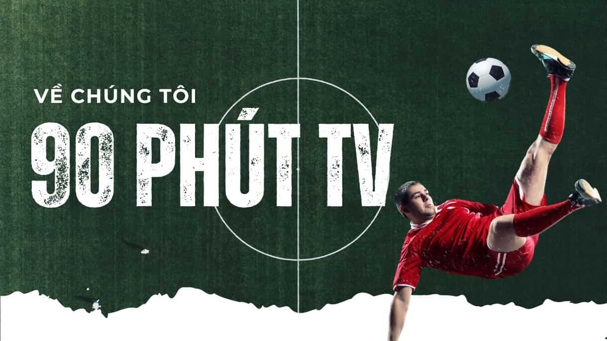 Những ưu điểm vượt mặt đối thủ của 90phut TV