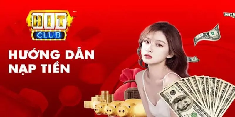 Hướng Dẫn Nạp Tiền Hitclub Chi Tiết Chỉ Trong 1 Phút