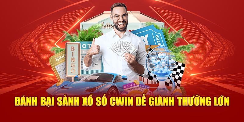 Đánh Bại Sảnh Xổ Số Cwin Dễ Giành Thưởng Lớn