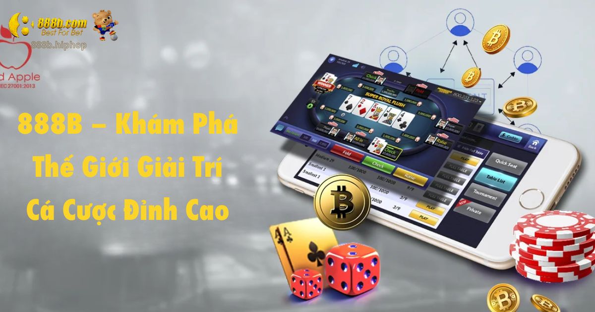 888B – Khám Phá Thế Giới Giải Trí Cá Cược Đỉnh Cao