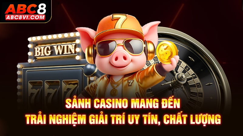 Trải nghiệm Casino ABC8 với kho trò chơi siêu hấp dẫn