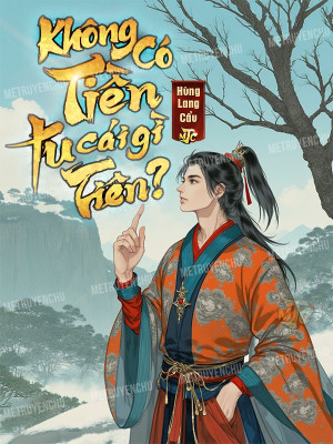Không Có Tiền Tu Cái Gì Tiên: Nhìn một chút dân mạng review