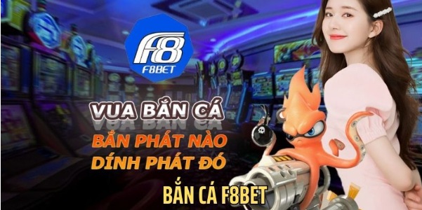 Bắn Cá F8bet: Giải Trí Đẳng Cấp, Cơ Hội Đổi Đời Trong Tầm Tay