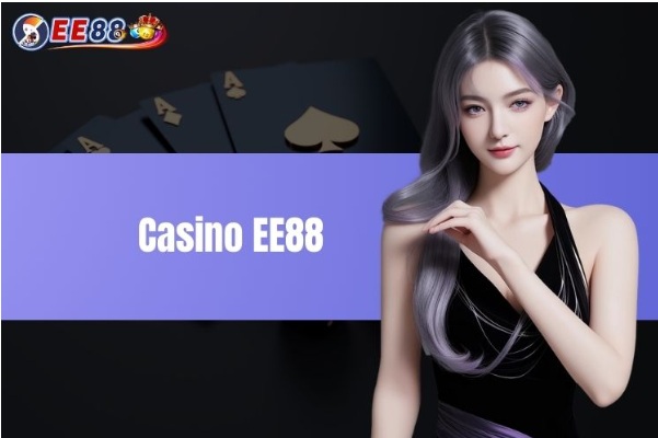 Casino EE88 có uy tín hay lừa đảo người chơi?