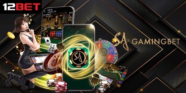 SA Gaming 12BET - Sự Kết Hợp Hoàn Hảo Cá Cược Và Giải Trí
