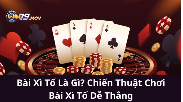 Bài Xì Tố Là Gì? Chiến Thuật Chơi Bài Xì Tố Dễ Thắng