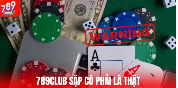 789Club Sập Có Phải Là Thật? Thực Hư Việc Này Là Gì?