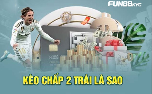 Toàn Tập Về Kèo Chấp 2 Trái Cho Những Ai Muốn Thắng Cược