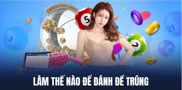 Làm Thế Nào Để Đánh Đề Trúng - Bí Quyết Nên Biết Từ Hitclub