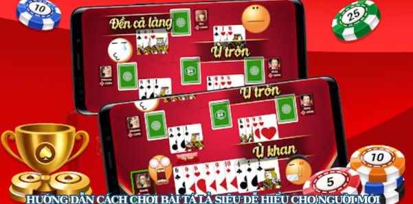 Hướng Dẫn Cách Chơi Bài Tá Lả Siêu Dễ Hiểu Cho Người Mới