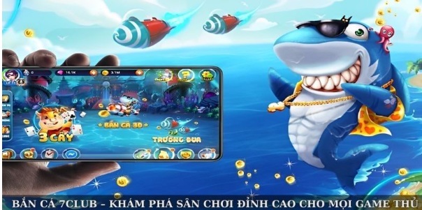 Bắn Cá 7Club – Khám Phá Sân Chơi Đỉnh Cao Cho Mọi Game Thủ