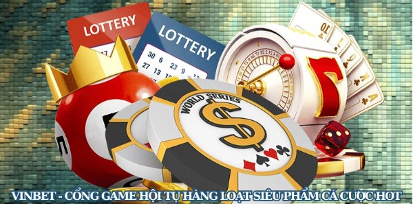 Vinbet - Cổng Game Hội Tụ Hàng Loạt Siêu Phẩm Cá Cược HOT