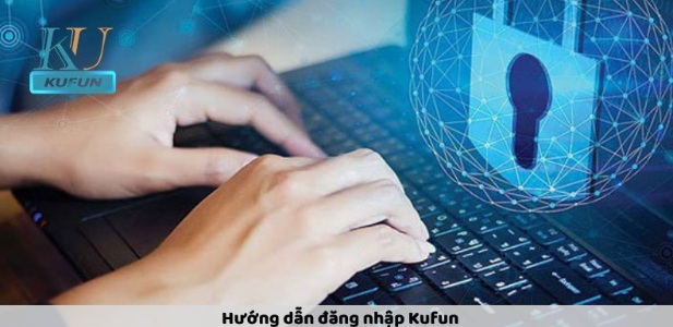 Đăng Nhập Kufun - Hướng Dẫn Chi Tiết Cho Người Mới Bắt Đầu