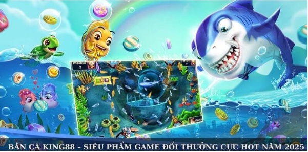 Bắn Cá King88 – Siêu Phẩm Game Đổi Thưởng Cực Hot Năm 2025