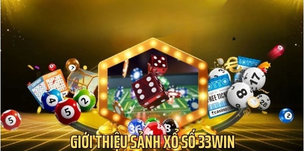 Làm Giàu Nhanh Chóng Với Xổ Số 33win, Chơi Là Trúng