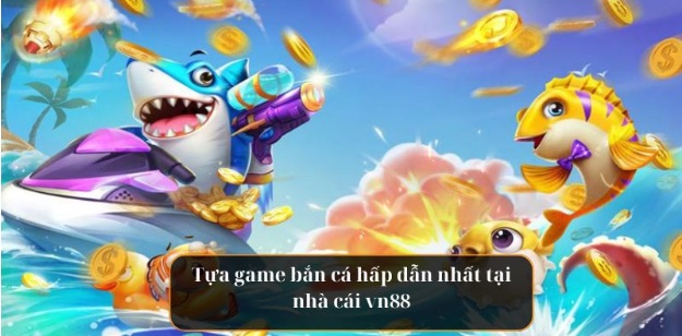Bắn Cá Vn88 - Cuộc Hành Trình Săn Quái Thú Để Đổi Đời