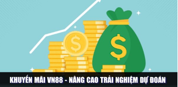 Khuyến Mãi Vn88 - Nâng Cao Trải Nghiệm Dự Đoán Của Bạn