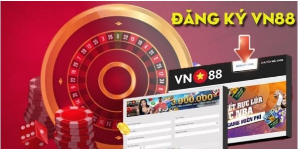Đăng ký VN88 - Nhận ngay ưu đãi và làm chủ mọi kèo cược