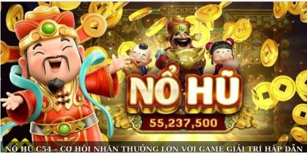 Nổ Hũ C54 – Cơ Hội Nhận Thưởng Lớn Với Game Giải Trí Hấp Dẫn