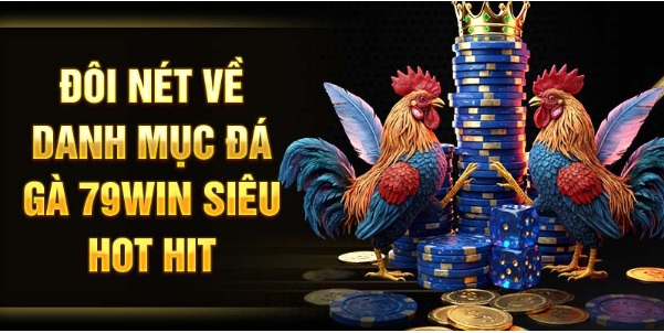 Đá Gà 79WIN - Hình Thức Cá Cược Số 1 Tại Nhà Cái Hiện Nay