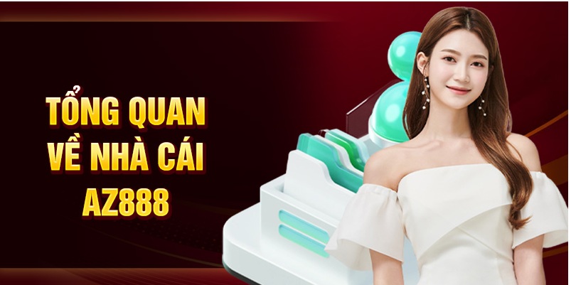 AZ888 - Nhà Cái Được Cược Thủ Yêu Thích Số 1 Tại Việt Nam