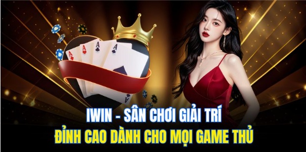 Iwin - Sân Chơi Giải Trí Đỉnh Cao Dành Cho Mọi Game Thủ