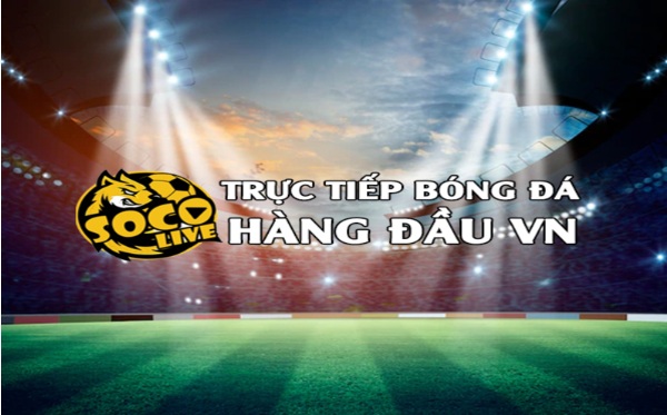 Trực Tiếp Bóng Đá Socolive – Thưởng Thức Từng Trận Cầu Đỉnh Cao