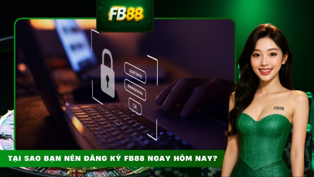Đăng ký FB88 ngay hôm nay nhận quà khủng và chơi cực sung