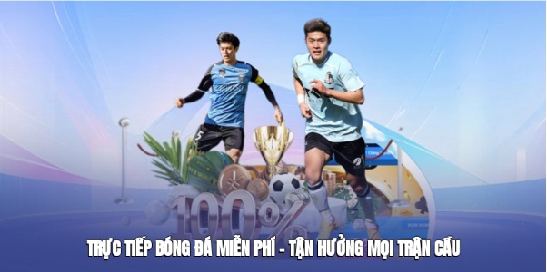 Trực Tiếp Bóng Đá Miễn Phí – Tận Hưởng Mọi Trận Cầu Đỉnh Cao