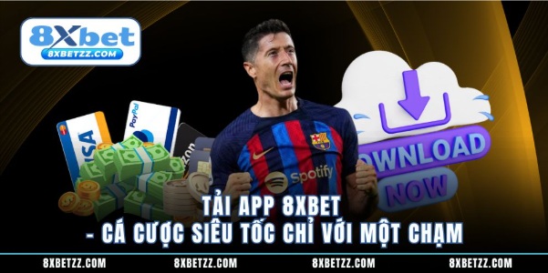 Tải App 8XBET - Cá Cược Siêu Tốc Chỉ Với Một Chạm