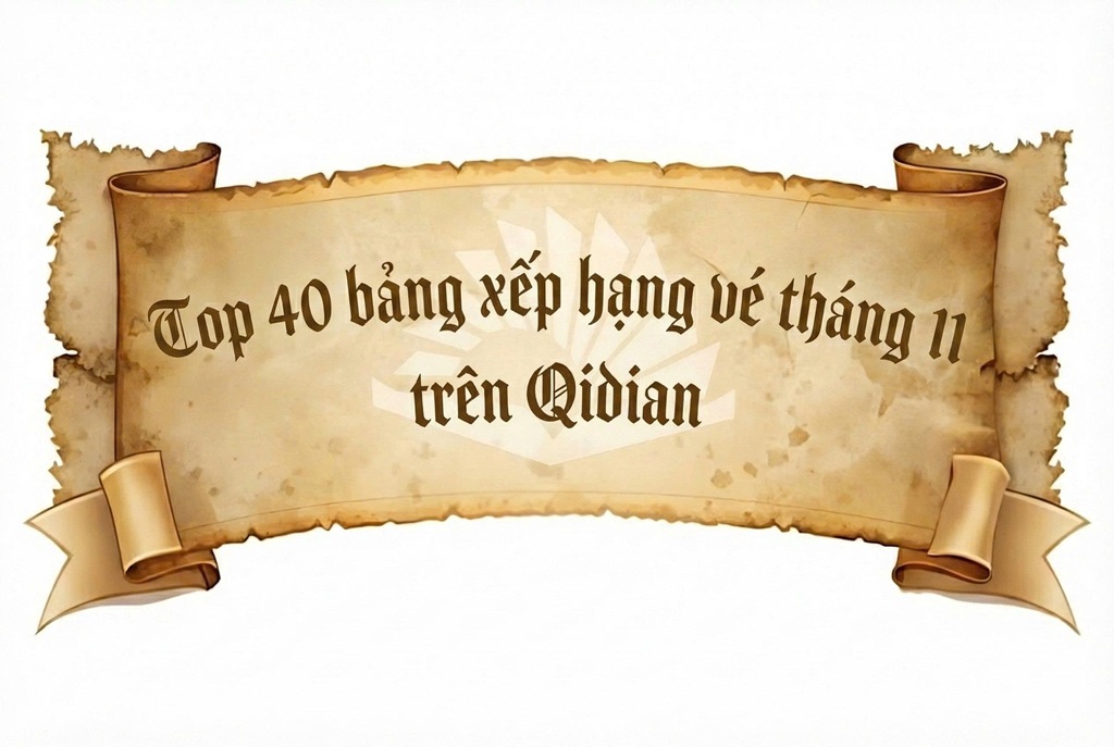 Bảng Xếp Hạng Nguyệt Phiếu Qidian Tháng 11 Năm 2025