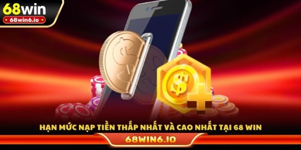 Nạp Tiền 68Win: Hướng Dẫn Giao Dịch Nhanh Chóng Và An Toàn 2026