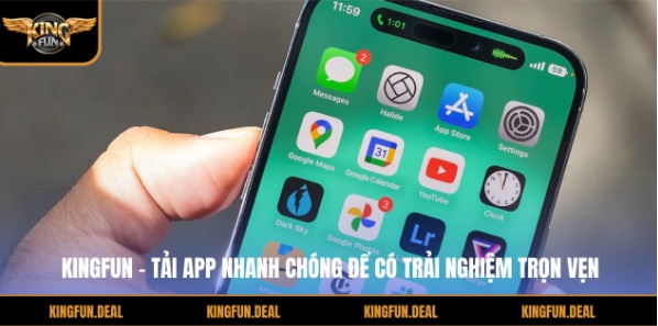 Kingfun – Tải App Nhanh Chóng Để Có Trải Nghiệm Trọn Vẹn