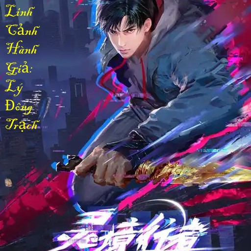 Linh Cảnh Hành Giả: Lý Đông Trạch