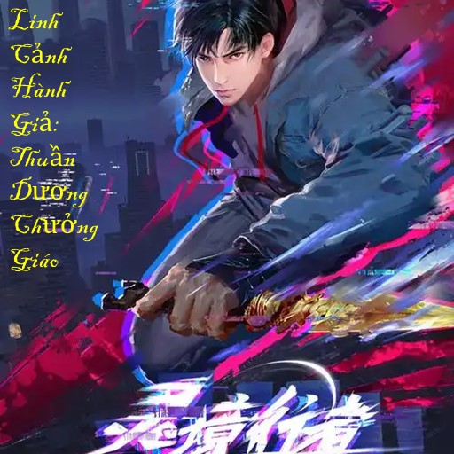 Linh Cảnh Hành Giả: Thuần Dương Chưởng Giáo