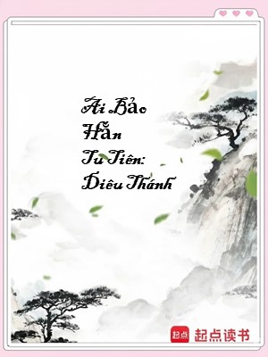 Ai Bảo Hắn Tu Tiên: Diêu Thánh