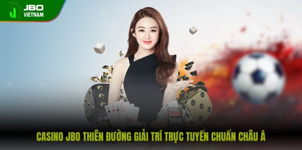 Casino JBO Thiên đường giải trí trực tuyến chuẩn châu Á
