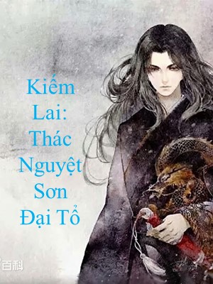Kiếm Lai: Thác Nguyệt Sơn Đại Tổ