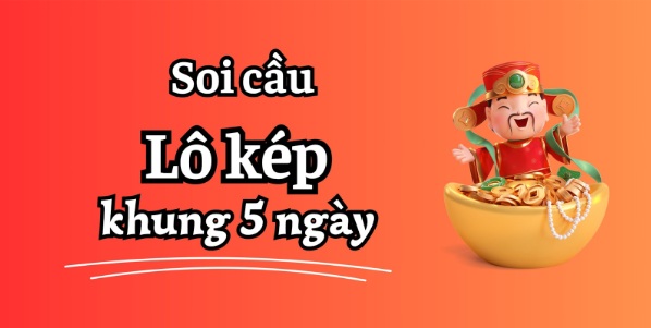 Nuôi lô kép khung 5 ngày: Cách tiếp cận và góc nhìn chiến lược